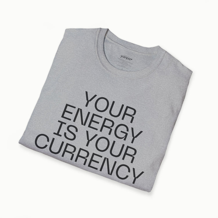 Your energy is your currency - II