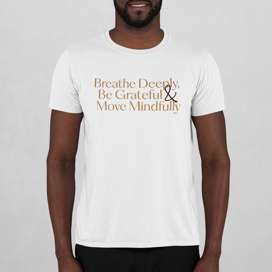 Breathe deeply, be grateful & move mindfully