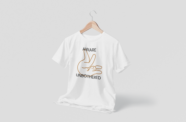 Aware & unbothered - I