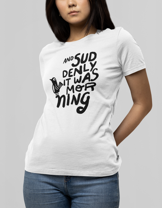 And suddenly it was morning