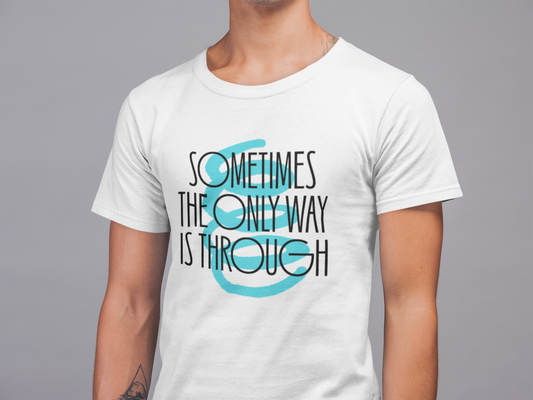 Sometimes the only way is through - II