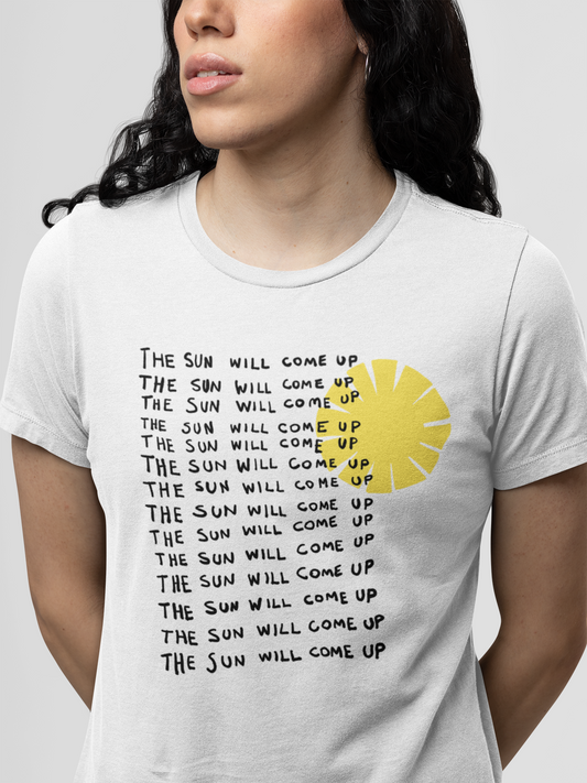 The sun will come up - I