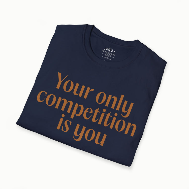 Your only competition is you - III