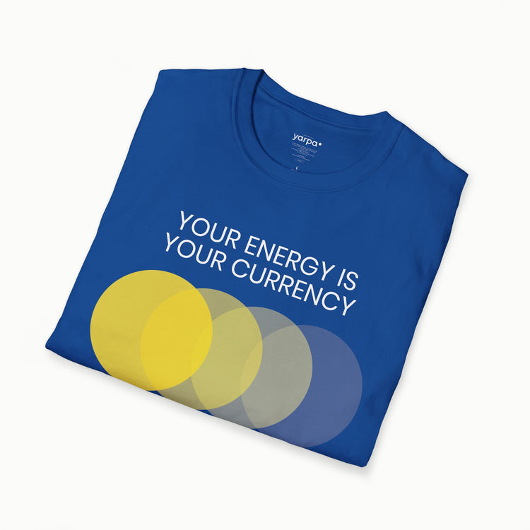 Your energy is your currency - I