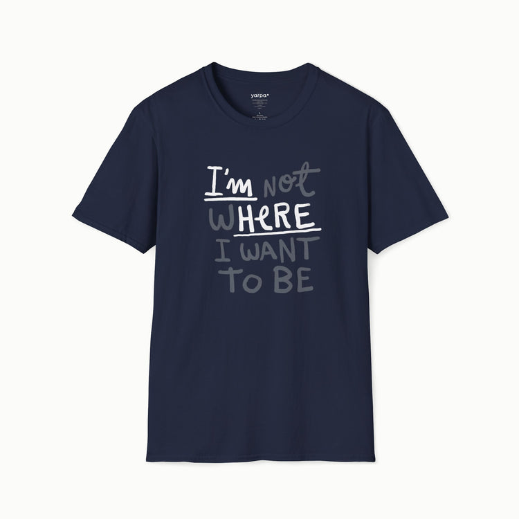 I'm not where I want to be (I'm here)