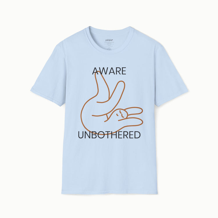 Aware & unbothered - I