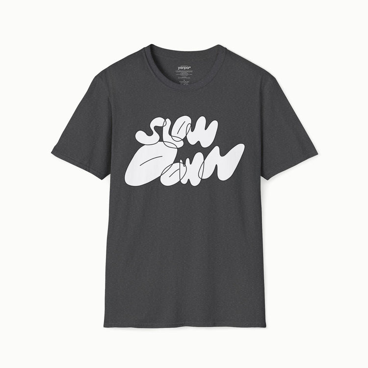 Slow down - I
