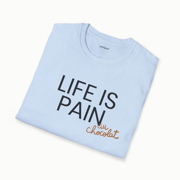 Life is pain (au chocolat)