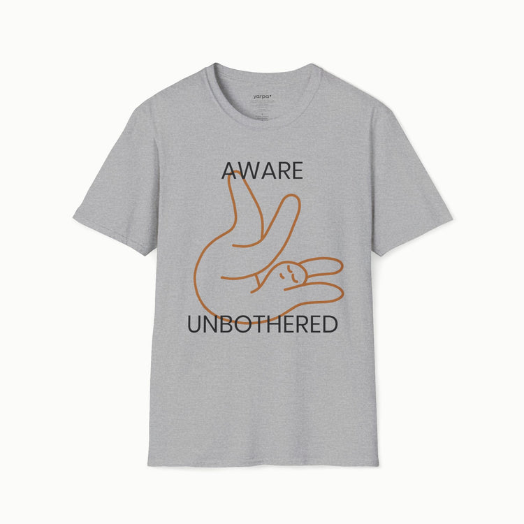 Aware & unbothered - I