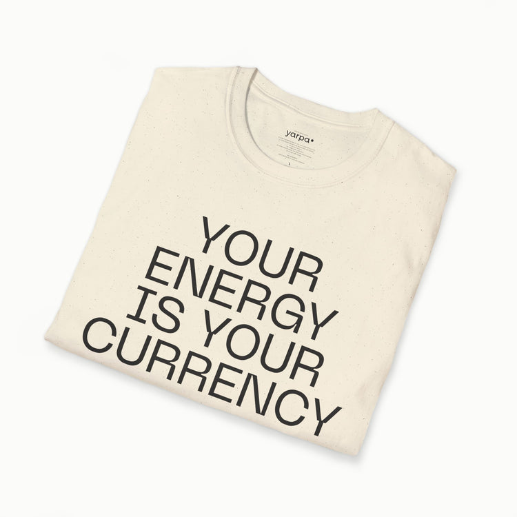 Your energy is your currency - II