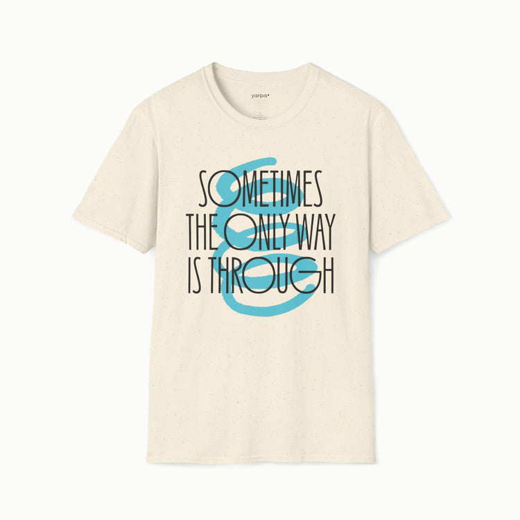 Sometimes the only way is through - II