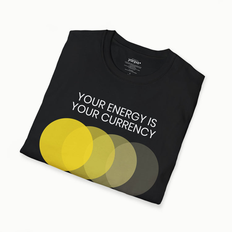 Your energy is your currency - I