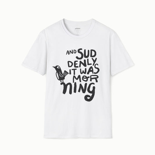 And suddenly it was morning