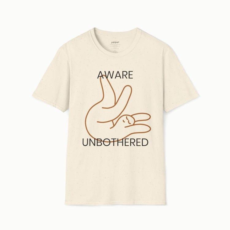 Aware & unbothered - I