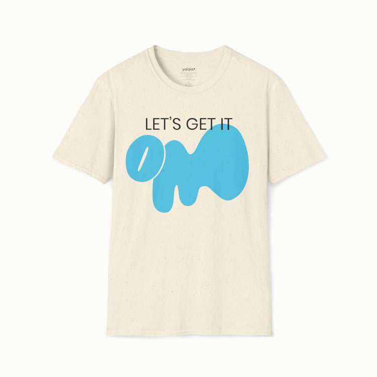 Let's get it OM - I