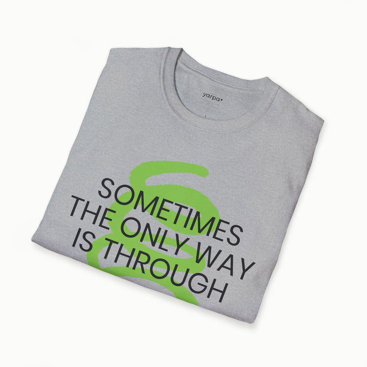 Sometimes the only way is through - I