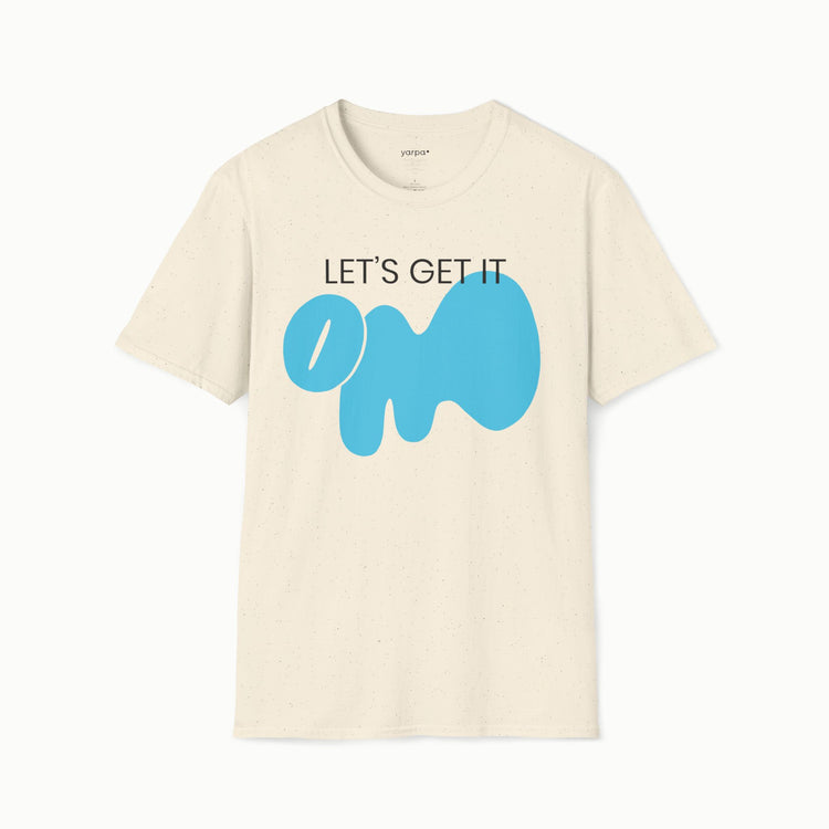 Let's get it OM - I