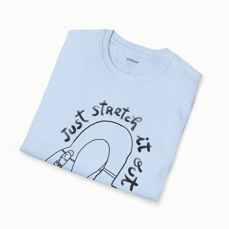 Strecke es einfach aus - ich