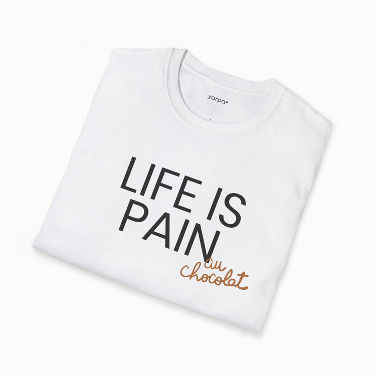 Life is pain (au chocolat)