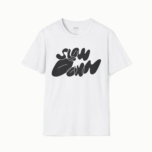 Slow down - I
