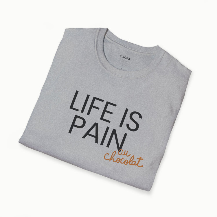 Life is pain (au chocolat)