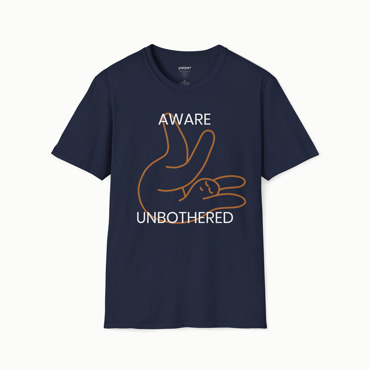 Aware & unbothered - I
