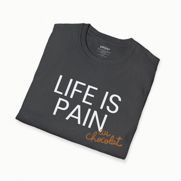 Life is pain (au chocolat)