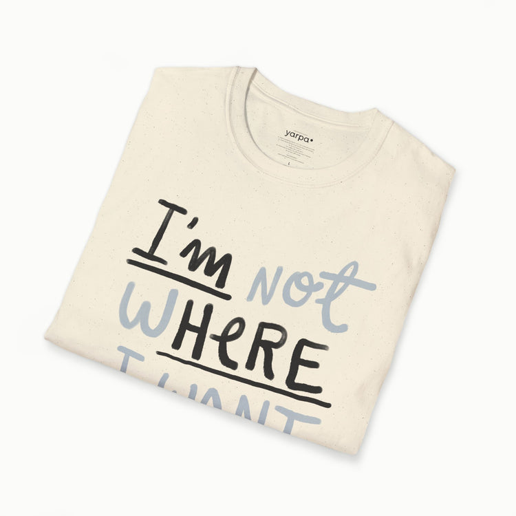 Ich bin nicht da, wo ich sein möchte (ich bin hier)