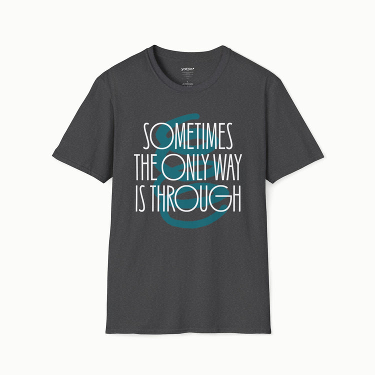 Sometimes the only way is through - II