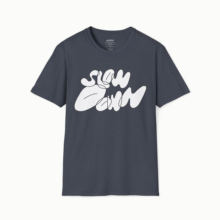 Slow down - I