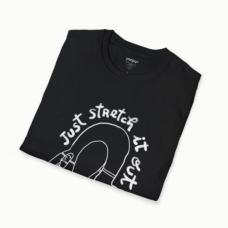 Strecke es einfach aus - ich