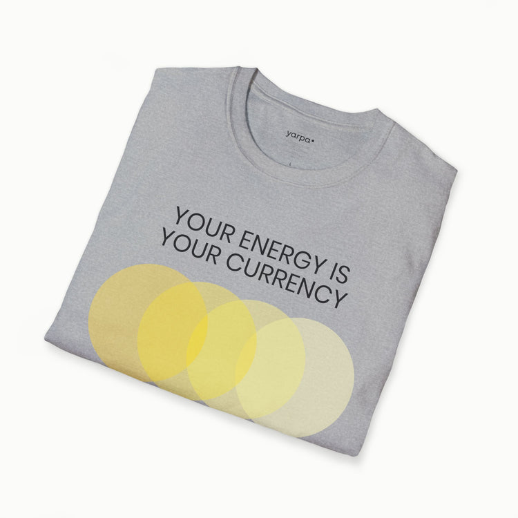 Your energy is your currency - I