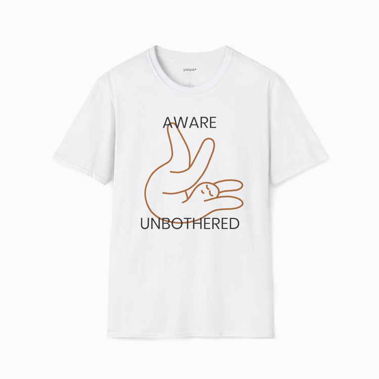 Aware & unbothered - I