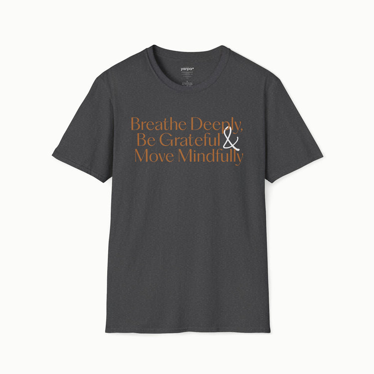 Breathe deeply, be grateful & move mindfully