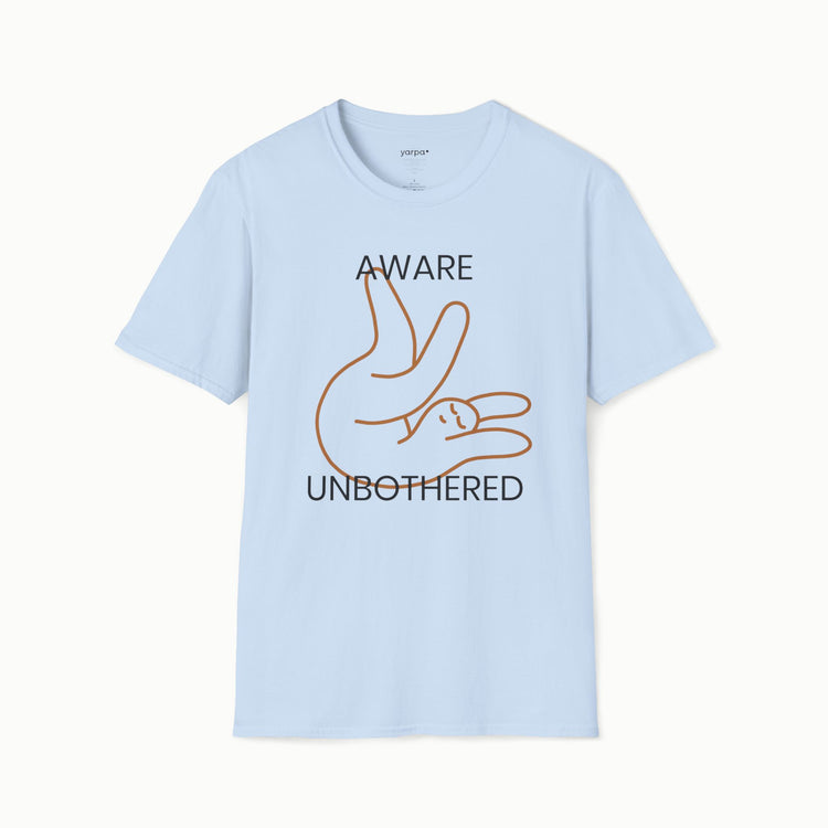 Aware & unbothered - I