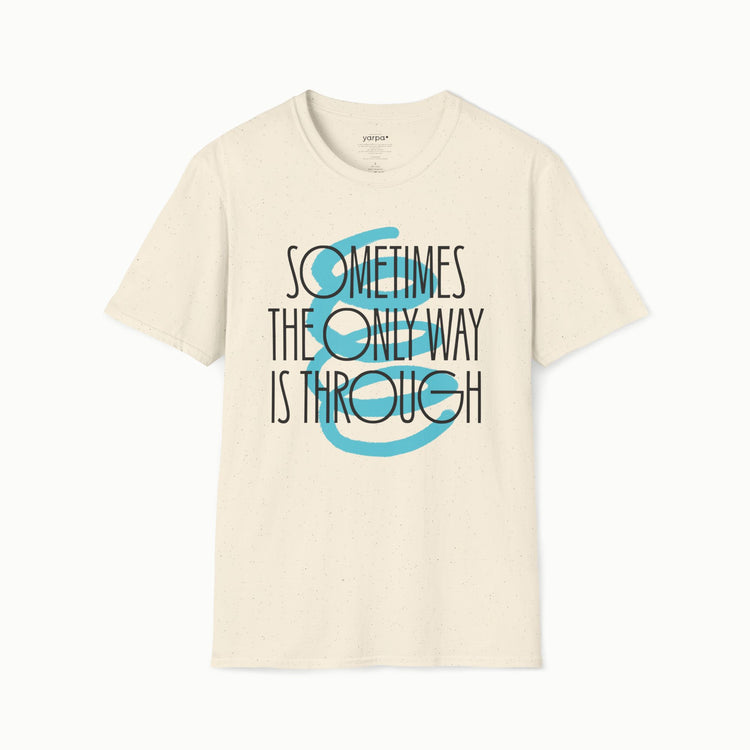 Sometimes the only way is through - II