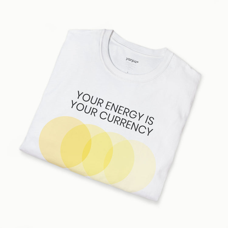 Your energy is your currency - I