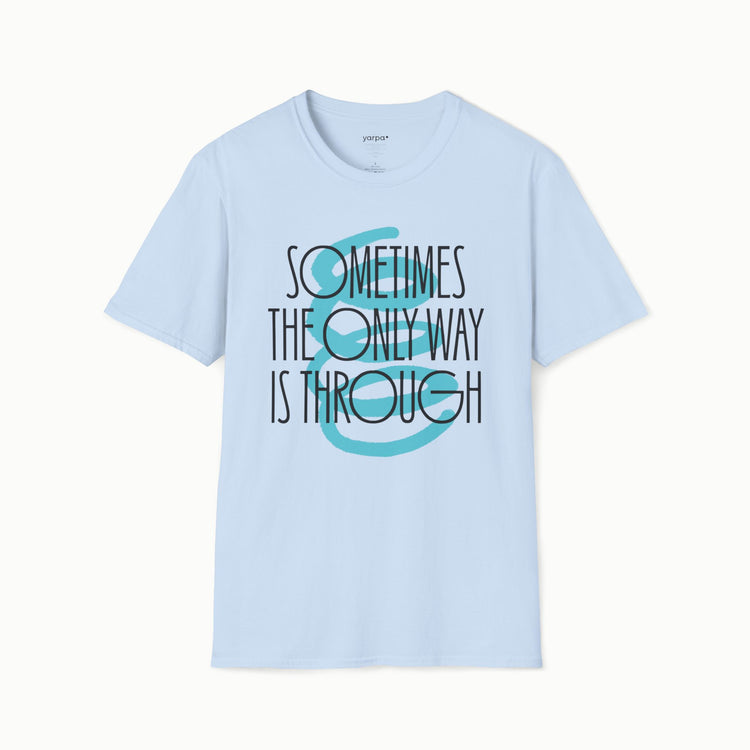 Sometimes the only way is through - II